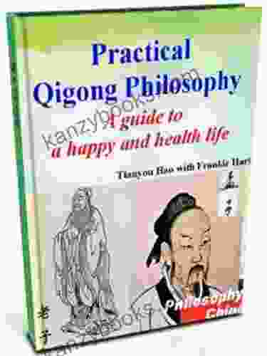 Practical Qigong Philosophy A Guide To A Happy And Healthy Life