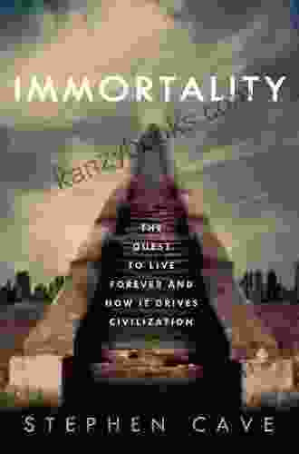 Immortality: The Quest To Live Forever And How It Drives Civilization