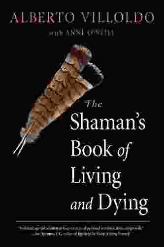 The Shaman S Of Living And Dying