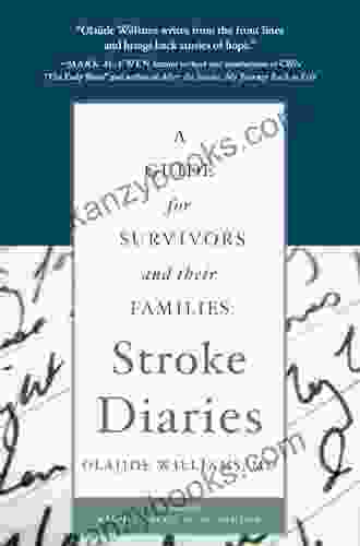 Stroke Diaries: A Guide For Survivors And Their Families