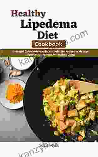 Healthy Lipedema Diet Cookbook: Essential Guide With Healthy And Delicious Recipes To Manage Lipedema Symptoms For Healthy Living