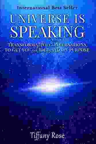 The Universe Is Speaking: Transformative Conversations To Get You Guided And On Purpose