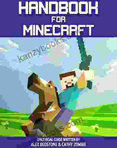 Handbook For Minecraft: Unofficial Guide To The Best Secrets Tips Tricks And Everything You Need To Know To Be A Better Minecrafter