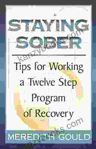 Staying Sober: Tips For Working A Twelve Step Program Of Recovery