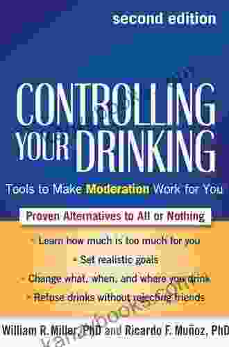 Controlling Your Drinking Second Edition: Tools To Make Moderation Work For You