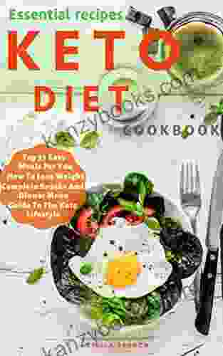 Essential Recipes Keto Diet Cookbook: Top 33 Easy Meals For You How To Lose Weight Complete Snacks And Dinner Menu Guide To The Keto Lifestyle (Lifestyle Of KETO)
