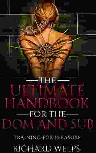 BDSM: The Ultimate Handbook For The Dom And Sub: Training For Pleasure (Pain And Pleasure 1)