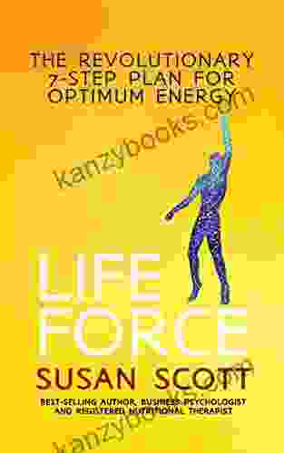 Life Force: The Revolutionary 7 Step Plan For Optimum Energy
