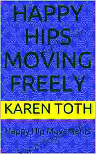 Happy Hips Moving Freely: Happy Hip Movements