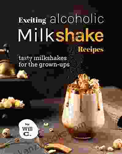 Exciting Alcoholic Milkshake Recipes: Tasty Milkshakes For The Grown Ups