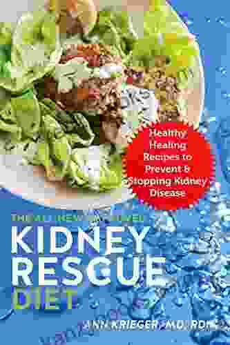 The All New Improved Kidney Rescue Diet: Healthy Healing Recipes To Prevent Stopping Kidney Disease
