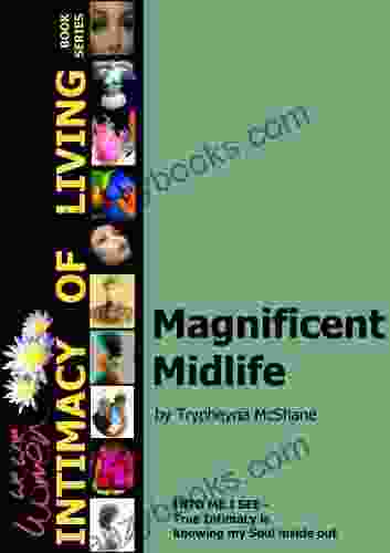 Magnificent Midlife (We Wise Women Intimacy Of Living 1)