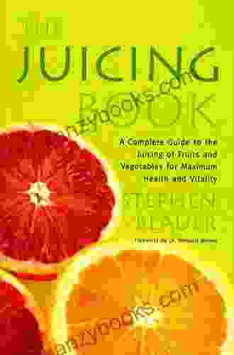 The Juicing Book: A Complete Guide To The Juicing Of Fruits And Vegetables For Maximum Health (Avery Health Guides)
