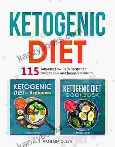 Ketogenic Diet: 115 Amazing Recipes For Weight Loss And Improved Health