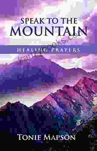 Speak To The Mountain: Healing Prayers
