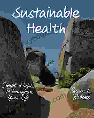 Sustainable Health: Simple Habits To Transform Your Life