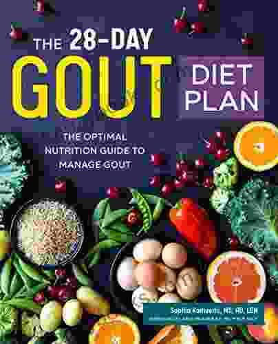 The 28 Day Gout Diet Plan: The Optimal Nutrition Guide To Manage Gout