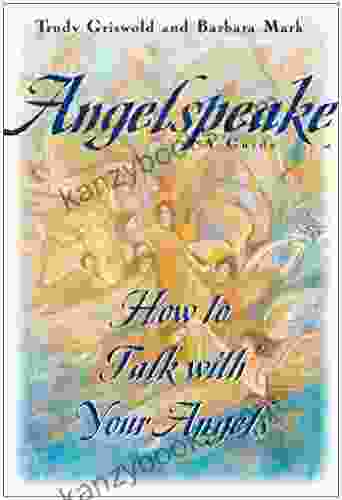 Angelspeake: How To Talk With Your Angels