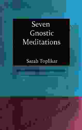 Seven Gnostic Meditations: A Simple Guide To Meditation In The Gnostic Path