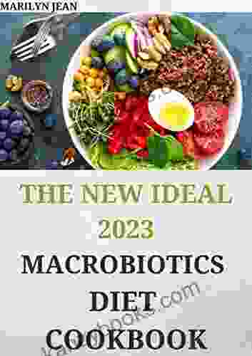 The New Ideal 2024 Macrobiotics Diet Cookbook: 150+ Delectable Recipes For Shedding Pounds And Gaining Lean Muscle