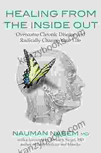 Healing From The Inside Out: Overcome Chronic Disease And Radically Change Your Life
