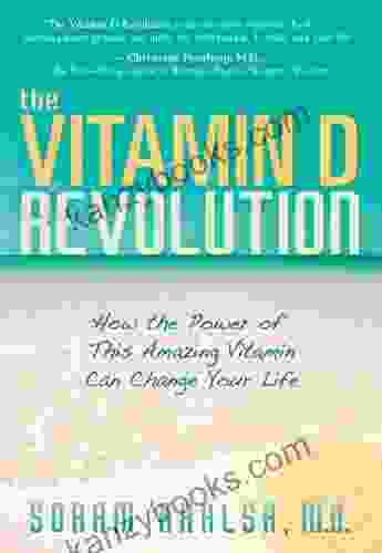 Vitamin D Revolution: How The Power Of This Amazing Vitamin Can Change Your Life