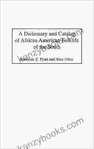 Dictionary And Catalog Of African American Folklife Of The South A