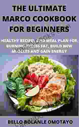 THE ULTIMATE MACRO COOKBOOK FOR BEGINNERS: HEALTHY RECIPES AND MEAL PLAN FOR BURNING EXCESS FAT BUILD NEW MUSCLES AND GAIN ENERGY