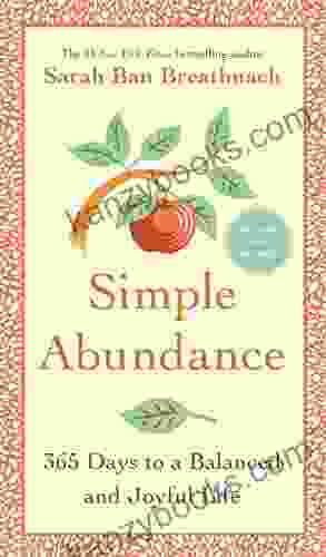 Simple Abundance: 365 Days To A Balanced And Joyful Life
