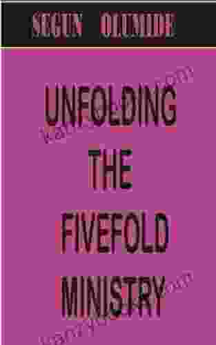 UNFOLDING THE FIVE FOLD MINISTRY (MINISTRY GIFT 1)