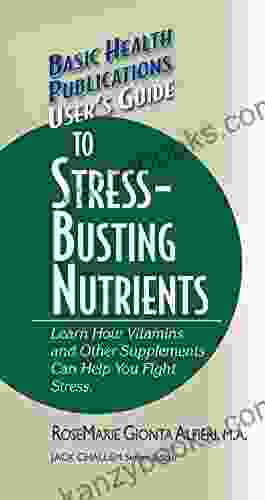 User S Guide To Stress Busting Nutrients (Basic Health Publications User S Guide)