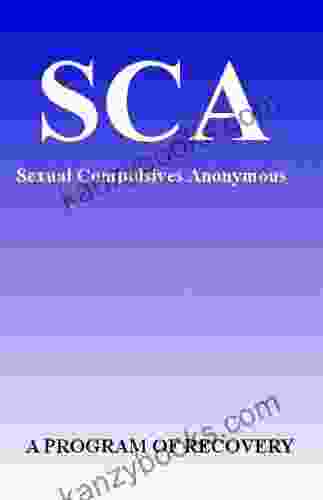 Sexual Compulsives Anonymous: A Program Of Recovery