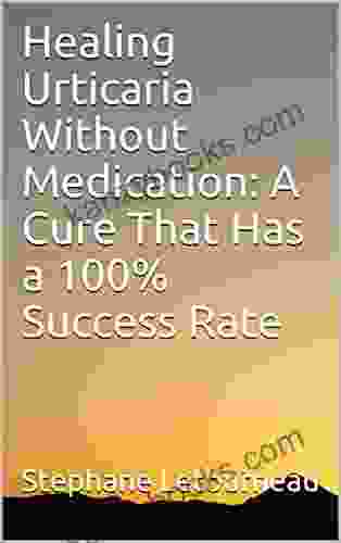 Healing Urticaria Without Medication: A Cure That Has A 100% Success Rate