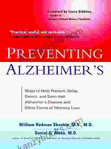 Preventing Alzheimer S: Ways To Help Prevent Delay Detect And Even Halt Alzheimer S Disease And Other Forms Of Memory Loss