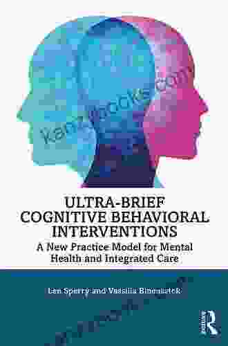 Ultra Brief Cognitive Behavioral Interventions: A New Practice Model For Mental Health And Integrated Care