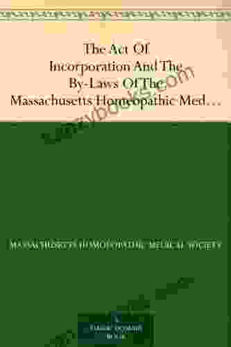 The Act Of Incorporation And The By Laws Of The Massachusetts Homeopathic Medical Society