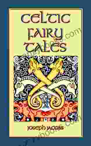 Celtic Fairy Tales Classic Celtic Children S Stories: 26 Illustrated Celtic Children S Stories