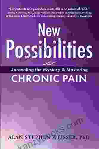 New Possibilities: Unraveling The Mystery And Mastering Chronic Pain
