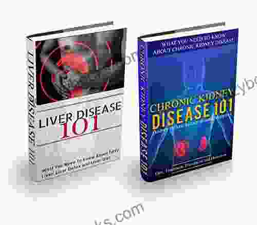 Kidney Liver Disease: Bundle Box Kidney And Liver Detox Introduction For Beginners (Kidney And Liver Diets Internal Organs Diseases 1)