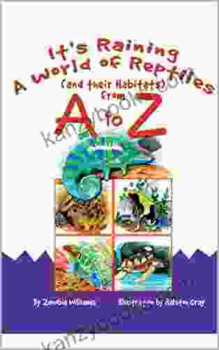 It S Raining A World Of Reptiles And Their Habitats From A To Z: A Mini Encyclopedia About Reptiles