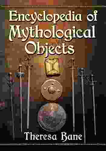 Encyclopedia Of Mythological Objects Theresa Bane