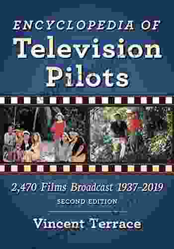 Encyclopedia Of Television Pilots: 2 470 Films Broadcast 1937 2024 2d Ed