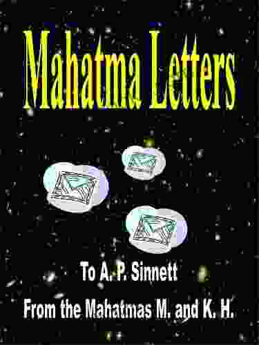 Mahatma Letters To A P Sinnett From The Mahatmas M And K H (edited For The Kindle)