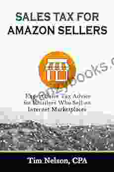 SALES TAX FOR AMAZON SELLERS: Expert Sales Tax Advice For Retailers Who Sell On Internet Marketplaces