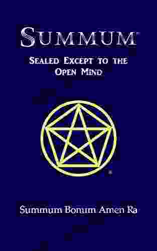 SUMMUM: Sealed Except To The Open Mind