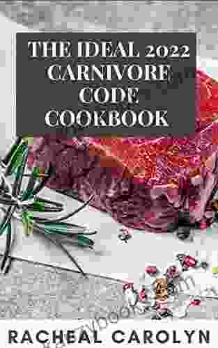 The Ideal 2024 Carnivore Code Cookbook : A Comprehensive Easy Guide Tasty Recipes To Reclaim Your Health Strength And Vitality