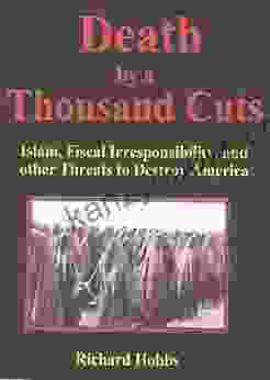 Death By A Thousand Cuts: Islam Fiscal Irresponsibility And Other Threats To Destroy America