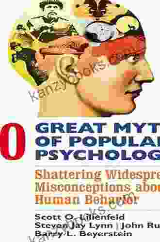 50 Great Myths Of Popular Psychology: Shattering Widespread Misconceptions About Human Behavior (Great Myths Of Psychology)
