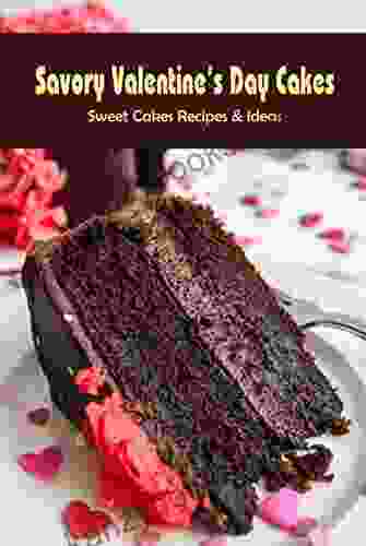 Savory Valentine S Day Cakes: Sweet Cakes Recipes Ideas: Valentine S Day Cake Recipes