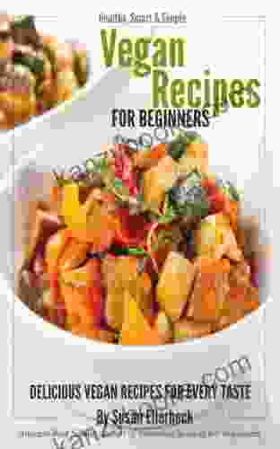 Vegan Recipes For Beginners Delicious Vegan Recipes For Every Taste